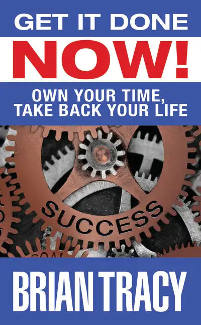 Get I Done Now!: Own Your Time, Take Back Your Life - Hardcover