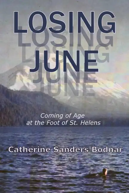 Losing June: Coming of Age at the Foot of St. Helens - Paperback