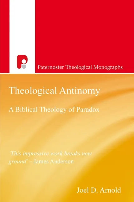 Theological Antinomy: A Biblical Theology of Paradox - Paperback