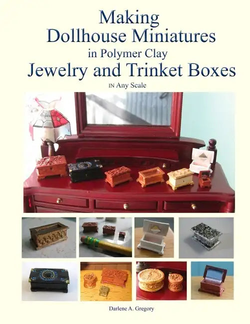Making Dollhouse Miniatures in Polymer Clay Jewelry and Trinket Boxes - Paperback