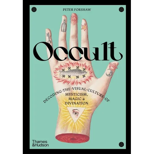 Occult: Decoding the Visual Culture of Mysticism, Magic and Divination - Hardcover