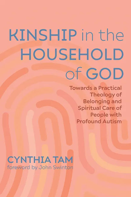 Kinship in the Household of God: Towards a Practical Theology of Belonging and Spiritual Care of People with Profound Autism - Hardcover