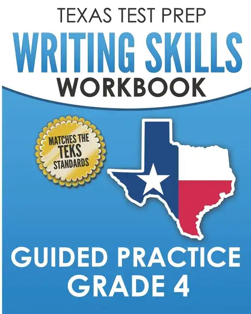 TEXAS TEST PREP Writing Skills Workbook Guided Practice Grade 4: Full Coverage of the TEKS Writing Standards - Paperback