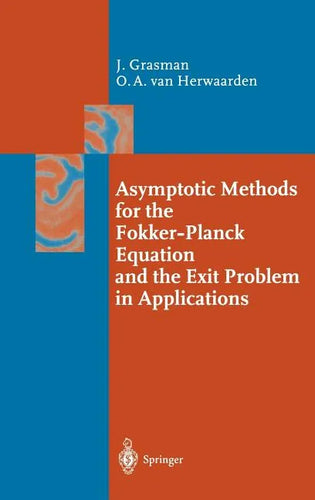 Asymptotic Methods for the Fokker-Planck Equation and the Exit Problem in Applications - Hardcover