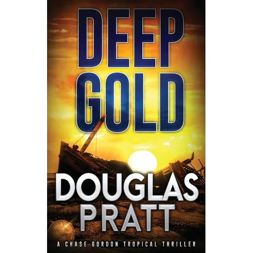 Deep Gold: A Chase Gordon Tropical Thriller - Paperback