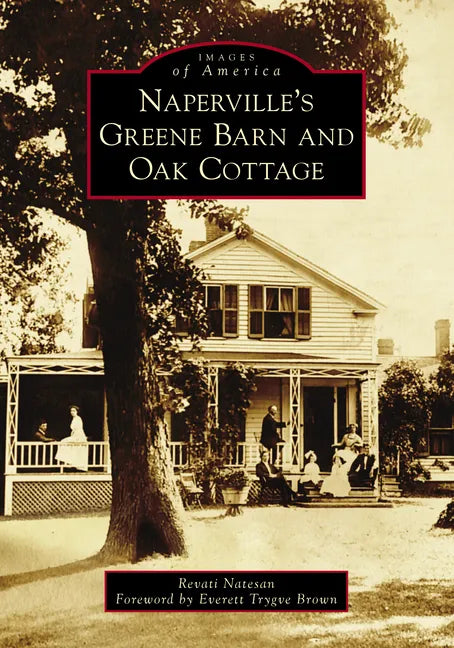 Naperville's Greene Barn and Oak Cottage - Paperback