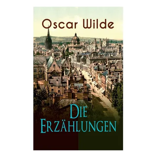 Oscar Wilde: Die Erz臧lungen: Das Gespenst von Canterville, Lord Arthur Saviles Verbrechen, Die Sphinx ohne Geheimnis, Der ergebene - Paperback