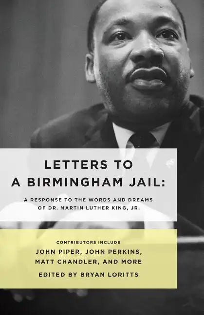 Letters to a Birmingham Jail: A Response to the Words and Dreams of Dr. Martin Luther King, Jr. - Paperback