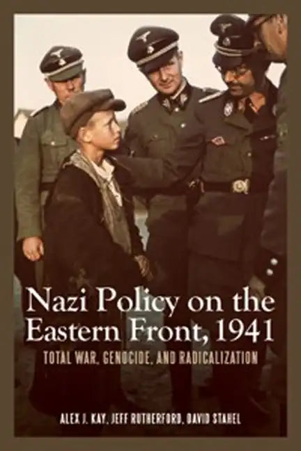 Nazi Policy on the Eastern Front, 1941: Total War, Genocide, and Radicalization - Paperback