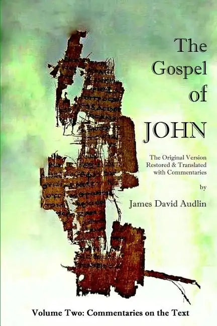 The Gospel of John - Volume Two: The Original Version Restored and Translated - Paperback