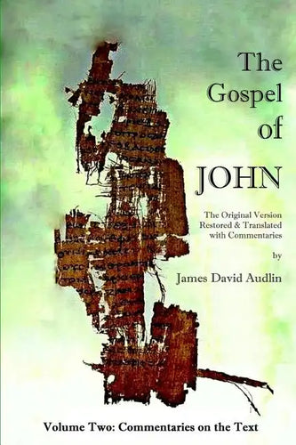 The Gospel of John - Volume Two: The Original Version Restored and Translated - Paperback