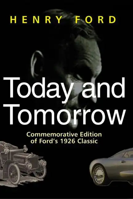 Today and Tomorrow: Commemorative Edition of Ford's 1926 Classic - Hardcover