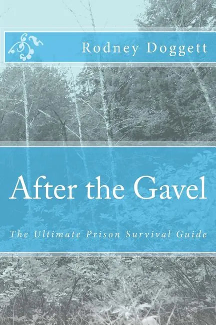After the Gavel: The Ultimate Prison Survival Guide - Paperback