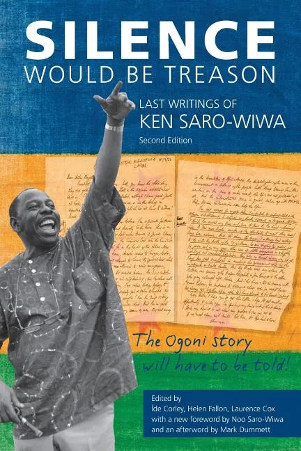 Silence Would be Treason: The Last Writings of Ken Saro-Wiwa - Paperback