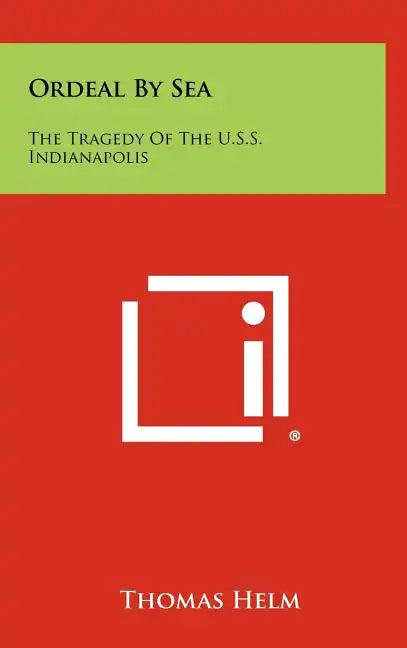 Ordeal By Sea: The Tragedy Of The U.S.S. Indianapolis - Hardcover
