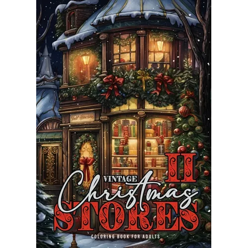 Vintage Christmas Stores Coloring Book for Adults 2: Victorian Christmas Coloring Book Grayscale Christmas Coloring Book Christmas Decoration Shops - Paperback