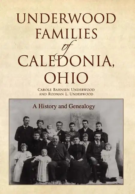 Underwood Families of Caledonia, Ohio - Hardcover