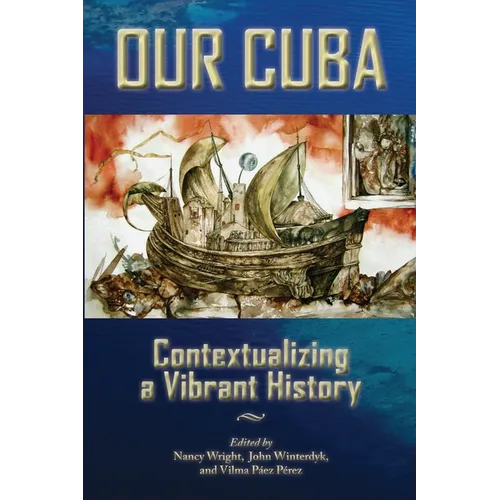Our Cuba: Contextualizing a Vibrant History - Paperback