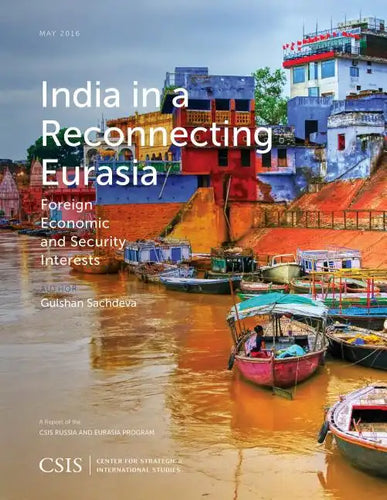 India in a Reconnecting Eurasia: Foreign Economic and Security Interests - Paperback