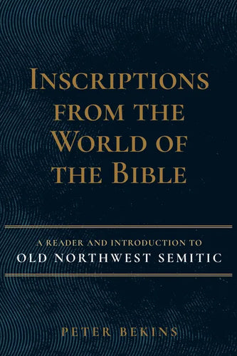 Inscriptions from the World of the Bible: A Reader and Introduction to Old Northwest Semitic - Hardcover