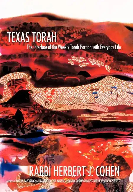 Texas Torah: The Interface of the Weekly Torah Portion with Everyday Life - Hardcover