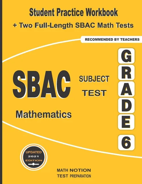 SBAC Subject Test Mathematics Grade 6: Student Practice Workbook + Two Full-Length SBAC Math Tests - Paperback