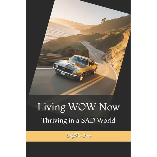 Living WOW Now: Thriving in a SAD World - Paperback