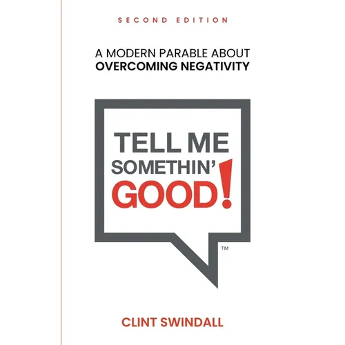 Tell Me Somethin' Good!: A Modern Parable About Overcoming Negativity - Paperback