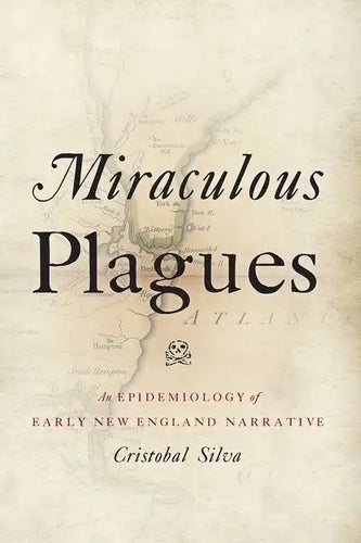 Miraculous Plagues: An Epidemiology of Early New England Narrative - Paperback