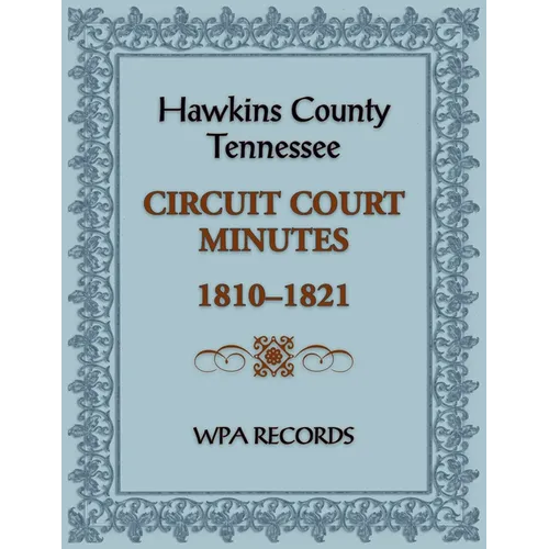 Hawkins County, Tennessee Circuit Court Minutes, 1810-1821 - Paperback
