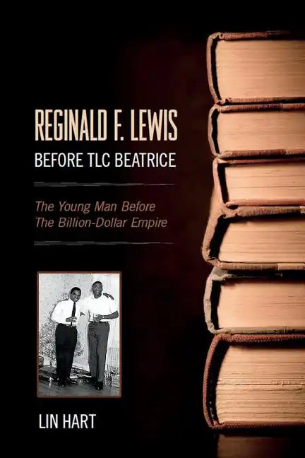 Reginald F. Lewis Before TLC Beatrice: The Young Man Before The Billion-Dollar Empire - Paperback