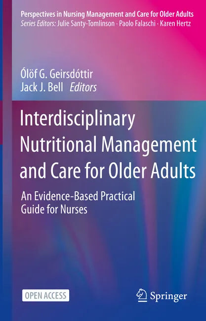 Interdisciplinary Nutritional Management and Care for Older Adults: An Evidence-Based Practical Guide for Nurses - Hardcover