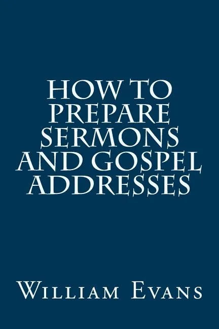 How to Prepare Sermons and Gospel Addresses - Paperback
