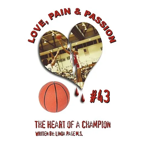 Love, Pain & Passion The Heart of a Champion - Paperback