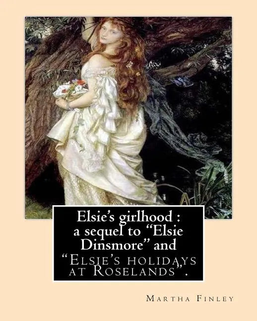 Elsie's girlhood: a sequel to 