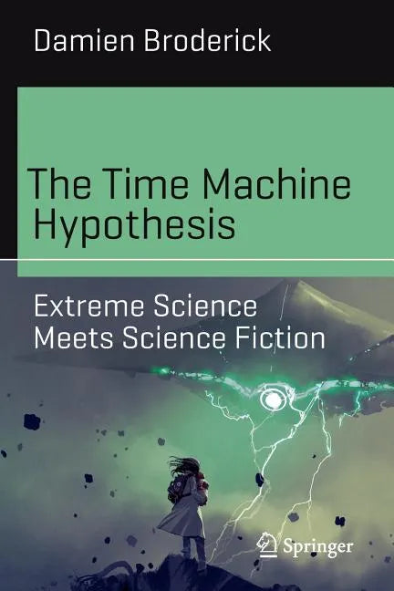 The Time Machine Hypothesis: Extreme Science Meets Science Fiction - Paperback