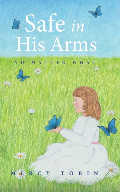Safe in His Arms: No Matter What - Hardcover