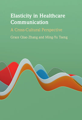 Elasticity in Healthcare Communication: A Cross-Cultural Perspective - Hardcover