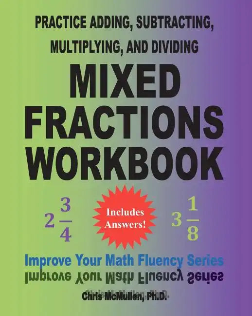 Practice Adding, Subtracting, Multiplying, and Dividing Mixed Fractions Workbook: Improve Your Math Fluency Series (Volume 14) - Paperback