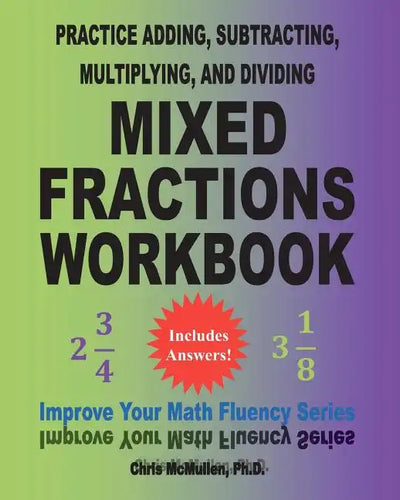 Practice Adding, Subtracting, Multiplying, and Dividing Mixed Fractions Workbook: Improve Your Math Fluency Series (Volume 14) - Paperback