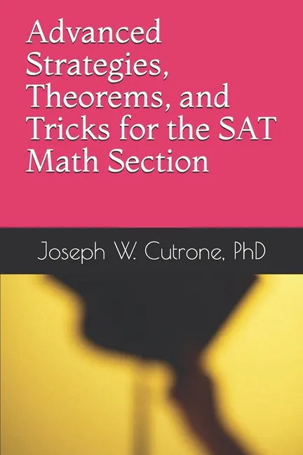 Advanced Strategies, Theorems and Tricks for the Math Section of the SAT - Paperback