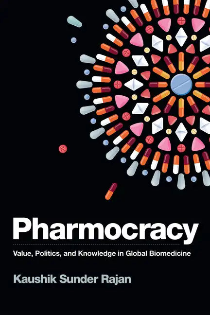Pharmocracy: Value, Politics, and Knowledge in Global Biomedicine - Paperback