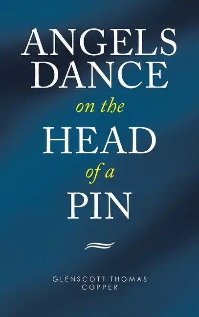 Angels Dance on the Head of a Pin - Hardcover
