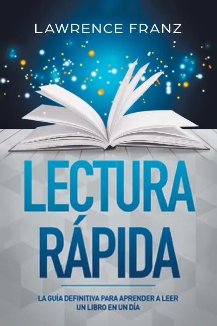 Lectura Rápida: La Guía Definitiva para Aprender a Leer un Libro en un Día - Paperback
