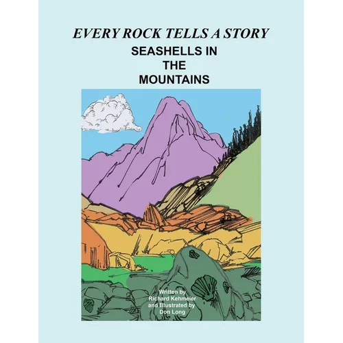 Every Rock Tells a Story: Seashells in the Mountains - Paperback