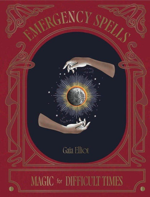 Emergency Spells: Magic for Difficult Times - Hardcover