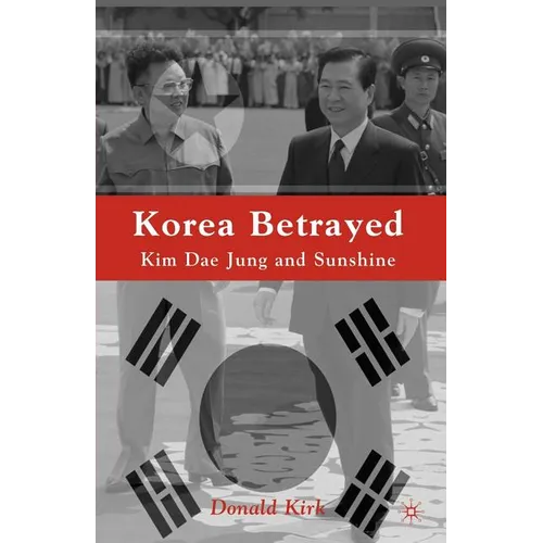 Korea Betrayed: Kim Dae Jung and Sunshine - Paperback
