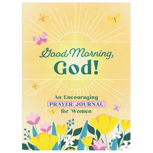 Good Morning, God! an Encouraging Prayer Journal for Women - Paperback