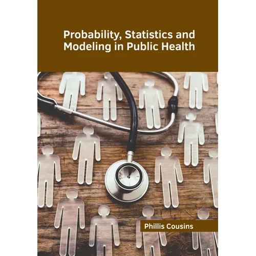 Probability, Statistics and Modeling in Public Health - Hardcover