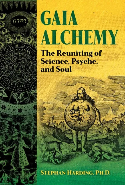 Gaia Alchemy: The Reuniting of Science, Psyche, and Soul - Paperback